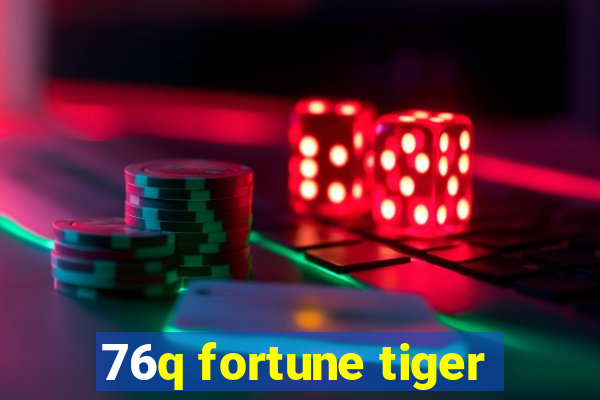 76q fortune tiger